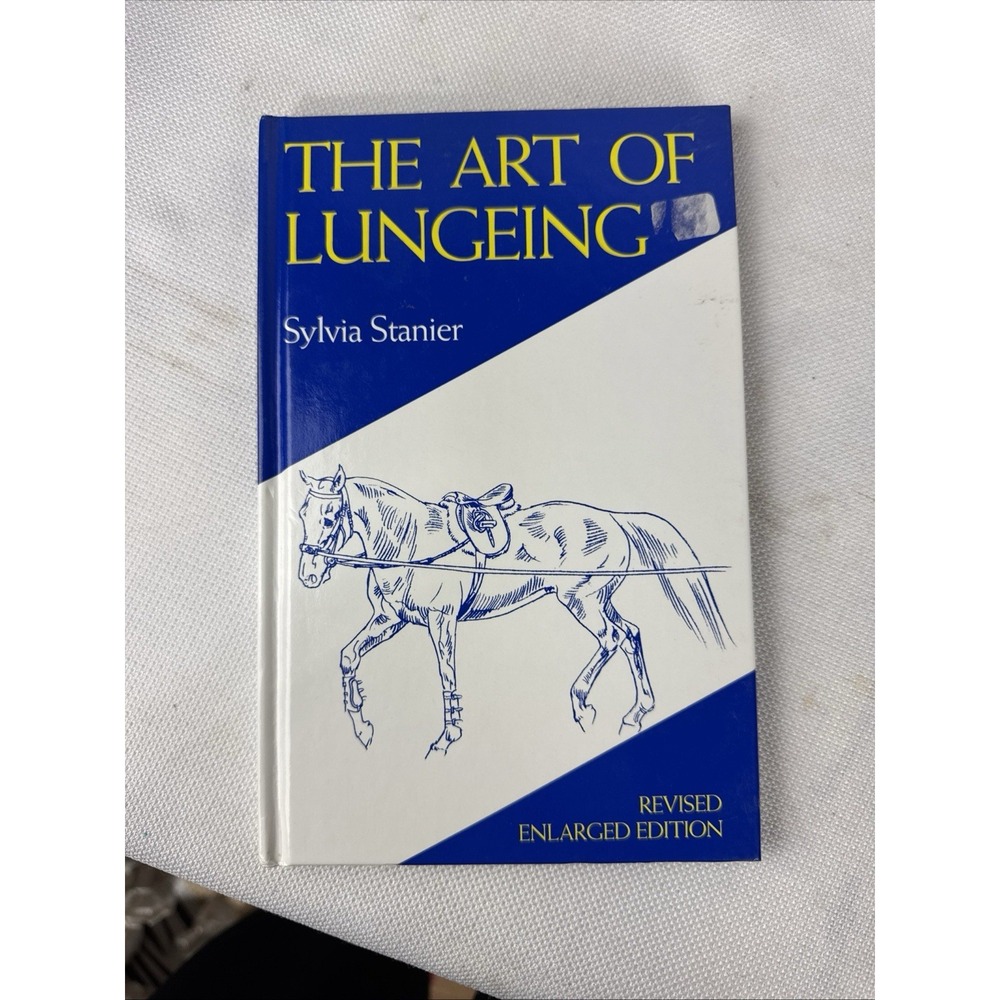 THE‎ ART OF LUNGEING by Sylvia Stanier 1993 Revised Enlarged Edition Hardcover